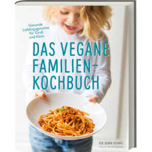 Hekmati, Jasmin Das vegane Familien-Kochbuch